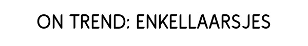 Enkellaarsjes >